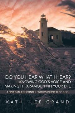 portada Do You Hear What I Hear? Knowing God's Voice and Making It Paramount in Your Life