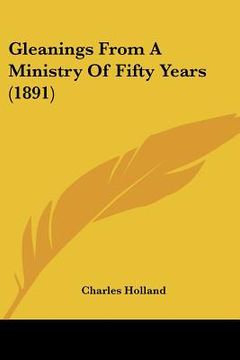 portada gleanings from a ministry of fifty years (1891) (in English)
