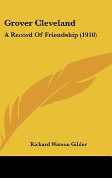 portada grover cleveland: a record of friendship (1910) (en Inglés)