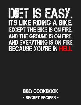 portada Diet Is Easy. It's Like Riding a Bike. Except the Bike Is on Fire. and the Ground Is on Fire. and Everything Is on Fire Because You're in Hell: BBQ Co