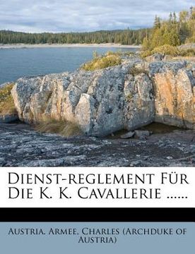 portada Dienst-Reglement Fur Die K. K. Cavallerie ...... (en Alemán)