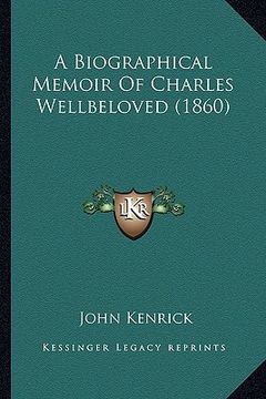 portada a biographical memoir of charles wellbeloved (1860) (en Inglés)