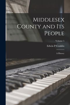 portada Middlesex County and Its People; a History; Volume 5 (en Inglés)