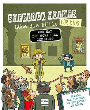 portada Wer hat die Mona Lisa Geklaut? Sherlock Holmes für Kids - Löse die Fälle: Ein Lustiger Kriminalfall in Einem Museum mit Verschiedenen Bilder-,. Junge Detektive und Rätselfans ab 8 Jahren (en Alemán)