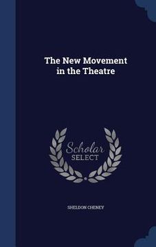 portada The New Movement in the Theatre (en Inglés)