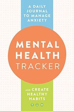 portada Mental Health Tracker: A Daily Journal to Manage Anxiety and Create Healthy Habits (en Inglés)