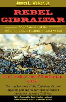 portada Rebel Gibraltar: Fort Fisher and Wilmington, C.S.A. (in English)