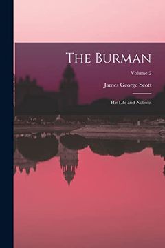 portada The Burman: His Life and Notions; Volume 2 (en Inglés)