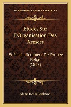 portada Etudes Sur L'Organisation Des Armees: Et Particulierement De L'Armee Belge (1867) (in French)