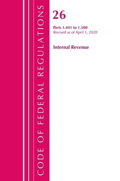 portada Code of Federal Regulations, Title 26 Internal Revenue 1.441-1.500, Revised as of April 1, 2020