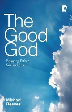 portada the good god: enjoying father, son and spirit