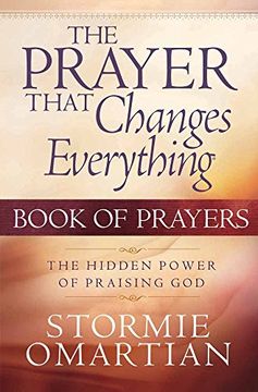 portada The Prayer That Changes Everything: The Hidden Power of Praising god (Book of Prayers) (en Inglés)
