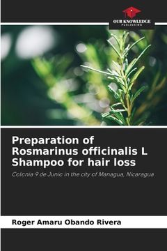 portada Preparation of Rosmarinus officinalis L Shampoo for hair loss (en Inglés)