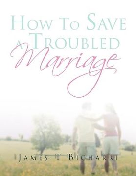 portada how to save a troubled marriage: 11 simple but useful critical success factors to a lifelong marriage (in English)