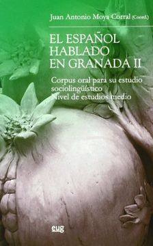 portada El español hablado en Granada II : corpus oral para su estudio sociolingüístico, nivel de estudios medio