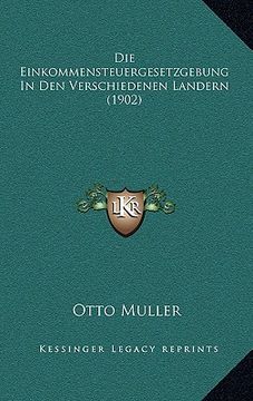 portada Die Einkommensteuergesetzgebung In Den Verschiedenen Landern (1902) (in German)