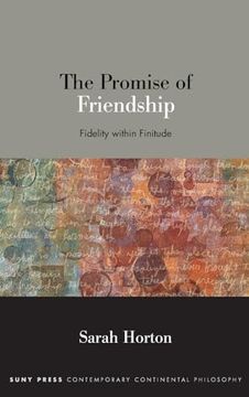portada The Promise of Friendship: Fidelity Within Finitude (Suny Contemporary Continental Philosophy) (in English)