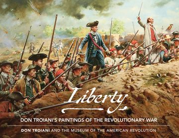 portada Liberty: Don Troiani'S Paintings of the Revolutionary war (in English)