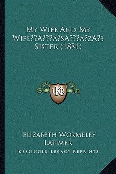portada my wife and my wifea acentsacentsa a-acentsa acentss sister (1881) (in English)