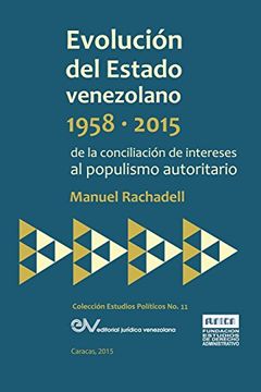 portada Evolución del Estado Venezolano 1958-2015. De la Conciliación de Intereses al Populismo Autoritario