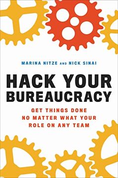 portada Hack Your Bureaucracy: Get Things Done no Matter What Your Role on any Team (en Inglés)