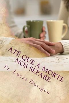 portada Até que a morte nos separe: Curso para noivos e casais (Portuguese Edition)