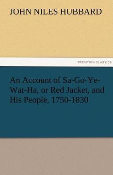 portada an account of sa-go-ye-wat-ha, or red jacket, and his people, 1750-1830 (en Inglés)
