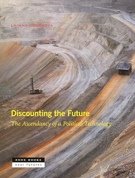 portada Discounting the Future: The Ascendancy of a Political Technology (en Inglés)