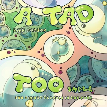 portada A Tad Too Small: The Tiniest Tadpole In The Pond (en Inglés)