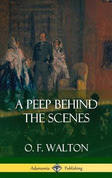 portada A Peep Behind the Scenes (Hardcover) (en Inglés)
