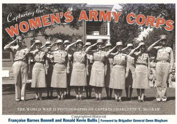 portada Capturing the Women's Army Corps: The World War II Photographs of Captain Charlotte T. McGraw (en Inglés)