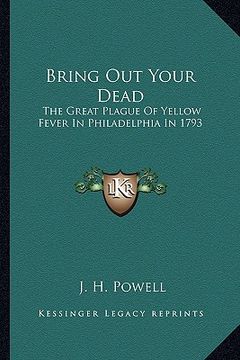 portada bring out your dead: the great plague of yellow fever in philadelphia in 1793 (en Inglés)