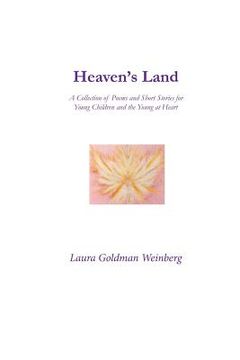 portada Heaven's Land: A Collection of Poems and Short Stories for Young Children and the Young at Heart (en Inglés)