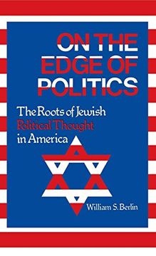 portada On the Edge of Politics: The Roots of Jewish Political Thought in America (Contributions in Political Science) (en Inglés)