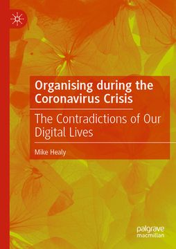portada Organising During the Coronavirus Crisis: The Contradictions of Our Digital Lives (en Inglés)