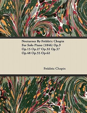 portada nocturnes by fr d ric chopin for solo piano (1846) op.9 op.15 op.27 op.32 op.37 op.48 op.55 op.62 (en Inglés)