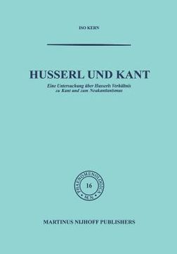 portada Husserl Und Kant: Eine Untersuchung Über Husserls Verhältnis Zu Kant Und Zum Neukantianismus (en Alemán)