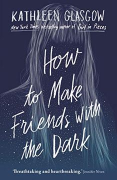 portada How to Make Friends With the Dark: 'breathtaking and Heartbreaking, and i Loved it With all my Heart. ' Jennifer Niven (in English)
