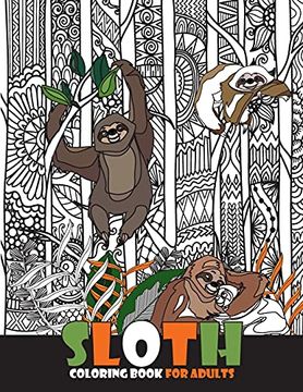portada Sloth Coloring Book for Adults: Keep Calm and Relax With Funny Sloth Coloring Book for Adults & Sloth Lovers With Relaxation Stress Relieving Sloth 50 Designs and Funny Cute Sloth Quotes 