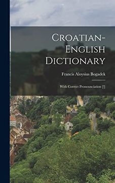 portada Croatian-English Dictionary: With Correct Pronounciation [! ]