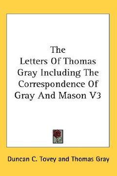 portada the letters of thomas gray including the correspondence of gray and mason v3 (en Inglés)