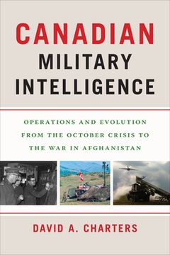 portada Canadian Military Intelligence: Operations and Evolution from the October Crisis to the War in Afghanistan (en Inglés)