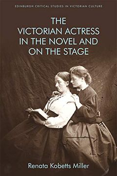 portada The Victorian Actress in the Novel and on the Stage (Edinburgh Critical Studies in Victorian Culture) 