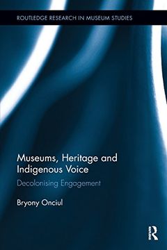 portada Museums, Heritage and Indigenous Voice: Decolonizing Engagement (Routledge Research in Museum Studies) (en Inglés)