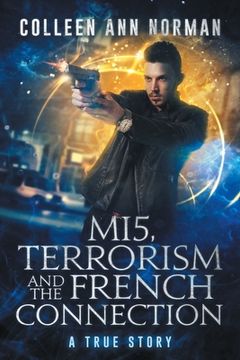 portada MI5, Terrorism And The French Connection: A True Story (en Inglés)