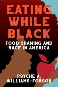 portada Eating While Black: Food Shaming and Race in America (in English)