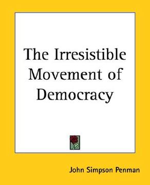 portada the irresistible movement of democracy