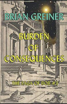 portada Burden of Consequences (The Saga of Bob) (en Inglés)
