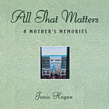 portada All That Matters: A Mother's Memories (en Inglés)
