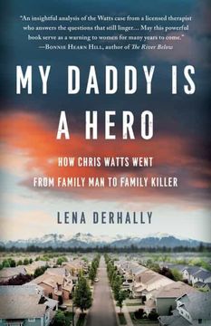 portada My Daddy is a Hero: How Chris Watts Went From Family man to Family Killer (in English)